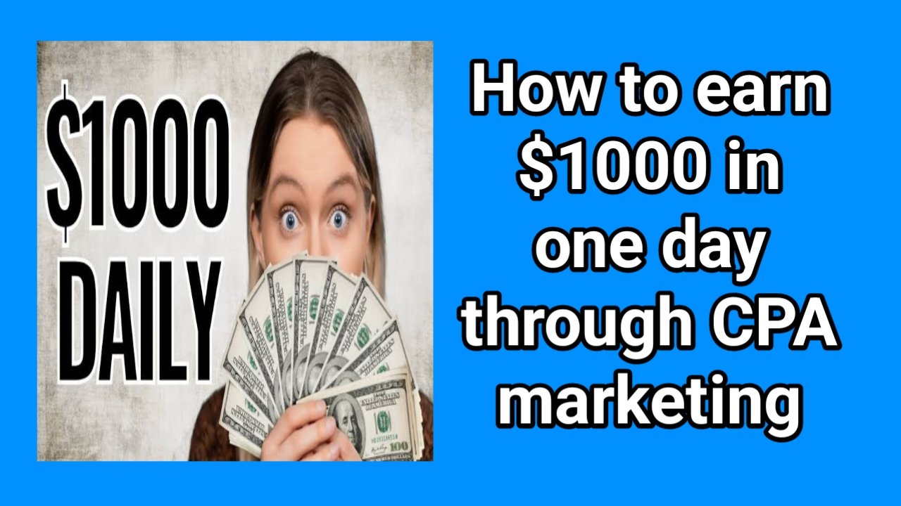 How to earn $1000 in one day through CPA marketing - Ak Freelancing Park