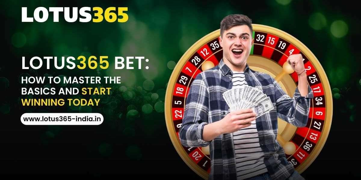 Lotus365 Bet: How to Master the Basics and Start Winning Today